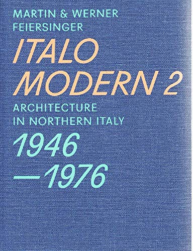 Italomodern 2: Architecture in Northern Italy