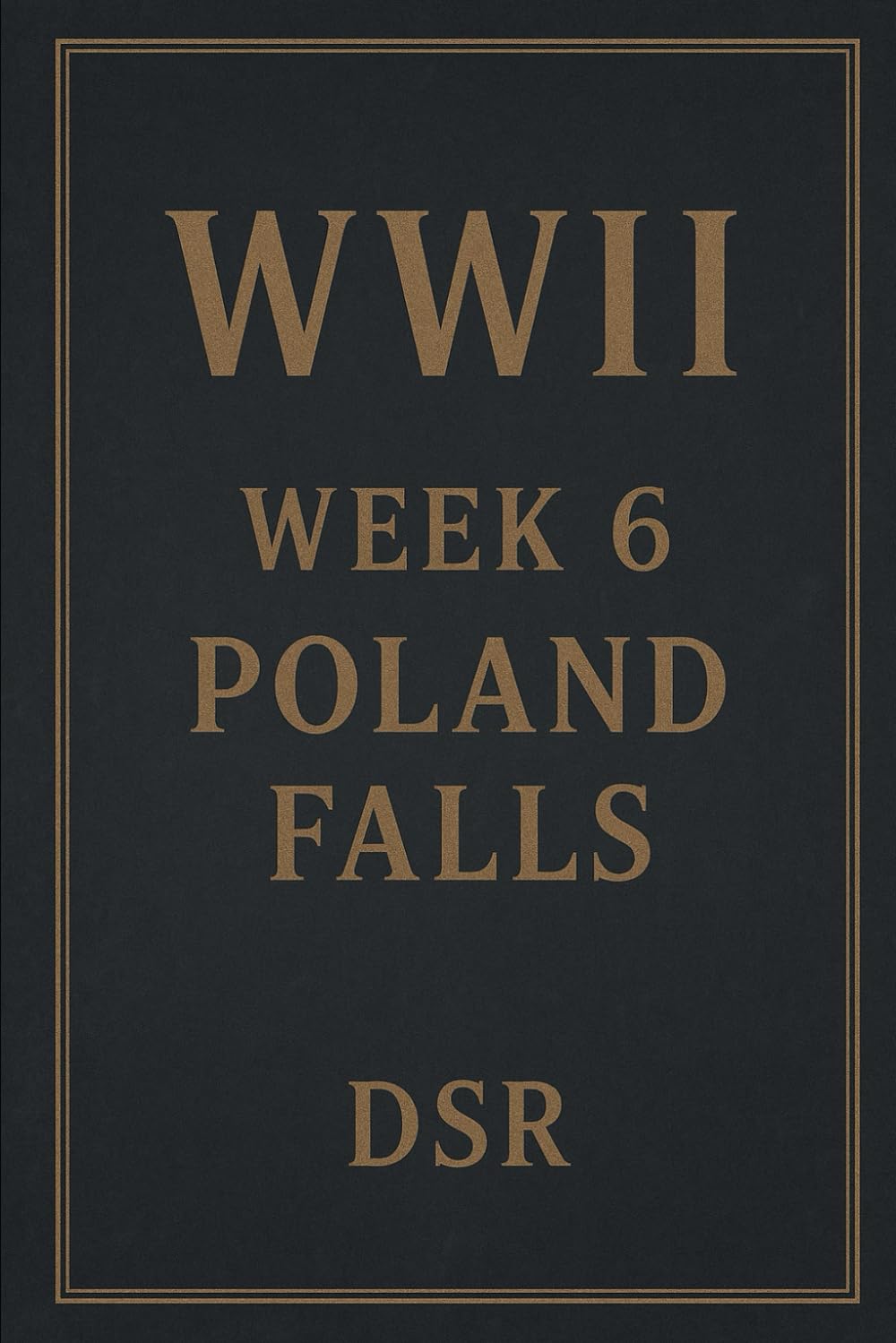 WWII – Week 6: Poland Falls: The Final Surrenders, Soviet Advance & The Dismantling of a Nation (WW2 - Week 1–10: INVASION OF POLAND)