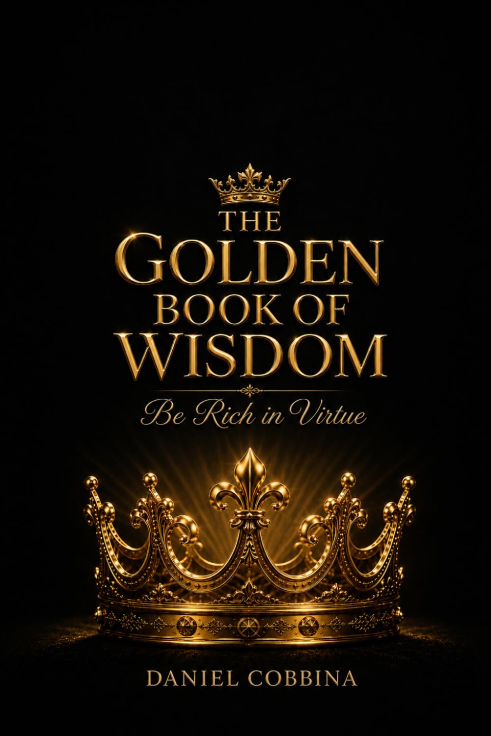 THE GOLDEN BOOK OF WISDOM: Be Rich in Virtues