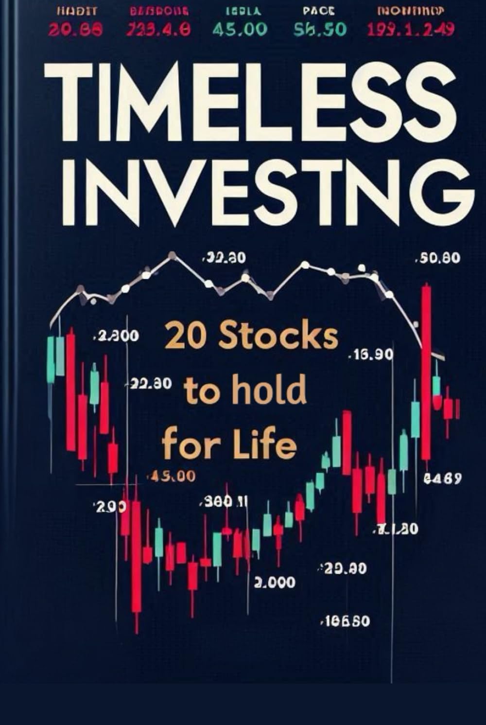 Timeless Investments: 20 Stocks to Hold for Life: Essential insights and strategies for investing in 20 top stocks for long-term growth (Financial Markets, Stocks, Cryptocurrencies)