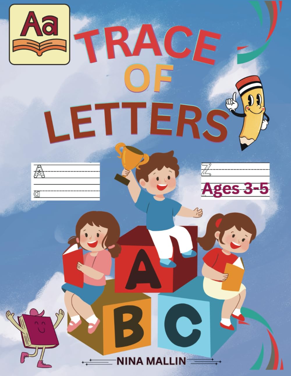 Trace of Letters Ages 3-5: Activities for Children to Learn How to Write the Alphabet from A to Z Practising Your Handwriting.