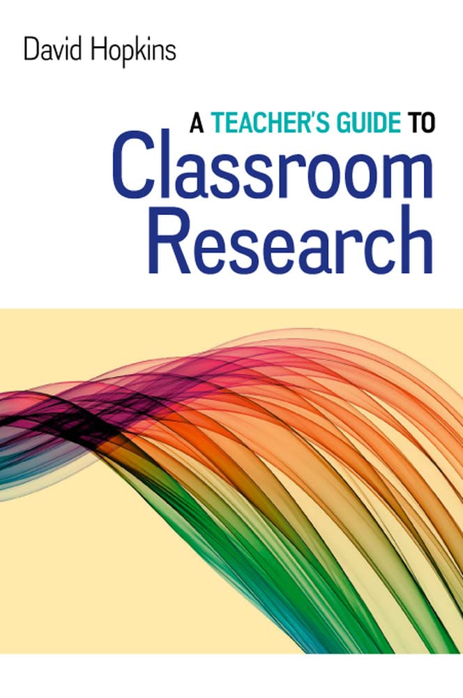 A Teacher's Guide To Classroom Research