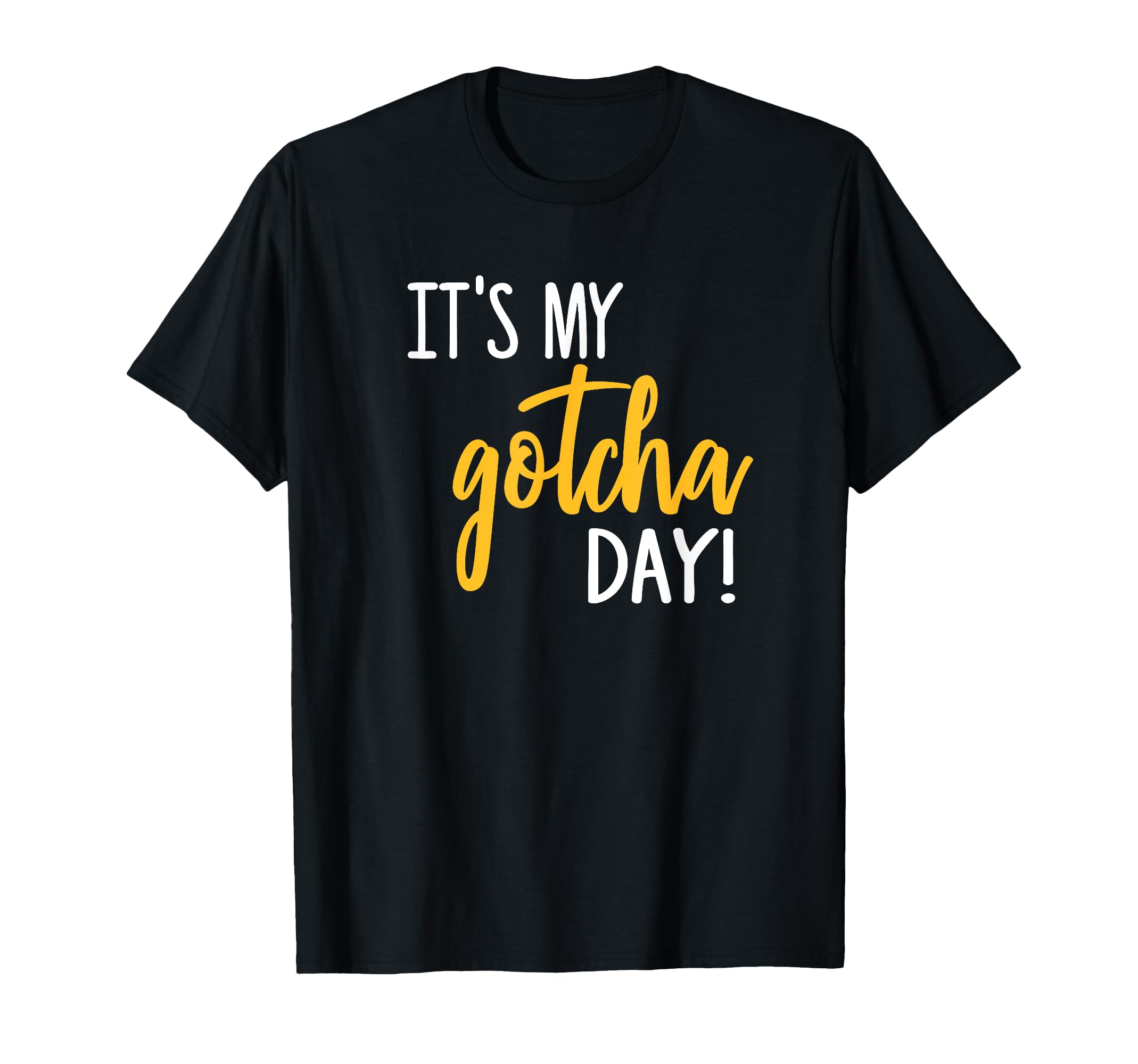 It's My Gotcha Day Shirt Adoption Foster Kid Adopted T-Shirt