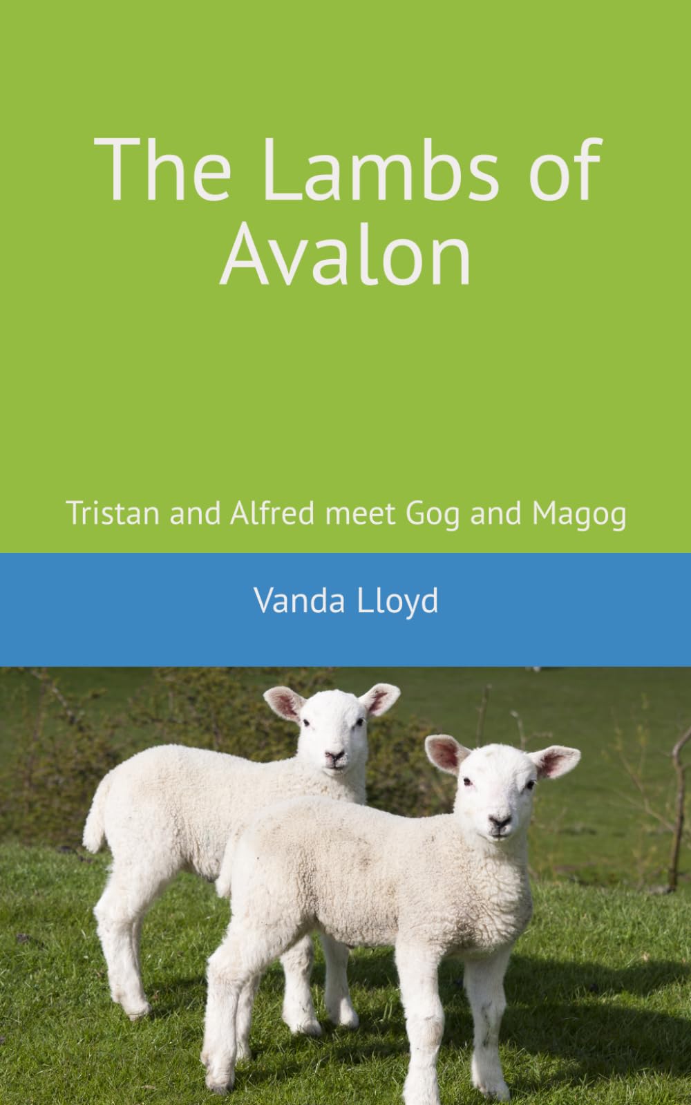 The Lambs of Avalon: Tristan and Alfred meet Gog and Magog: Volume 3 (The Lambs of Avalon Series)