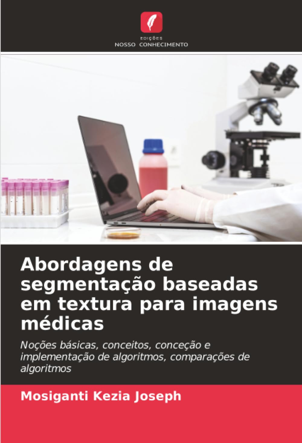Abordagens de segmentação baseadas em textura para imagens médicas: Noções básicas, conceitos, conceção e implementação de algoritmos, comparações de algoritmos