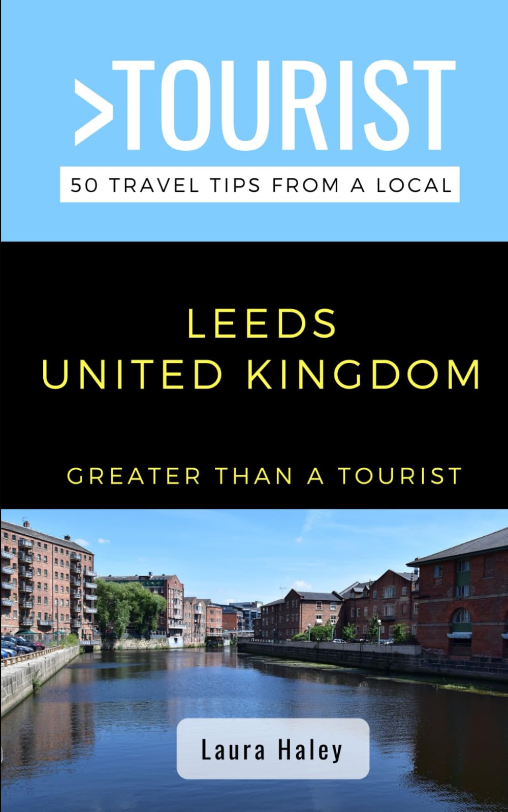 Greater Than a Tourist- Leeds United Kingdom: 50 Travel Tips from a Local (Greater Than a Tourist: Worldwide Travel Tips from Locals with Local ... Gems, Cultural Insights, and Authentic Exper)