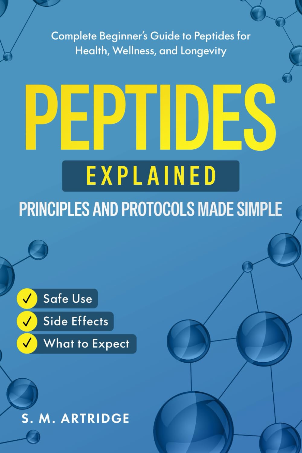 Peptides Explained – Principles and Protocols Made Simple: Complete Beginner’s Guide to Peptides for Health, Wellness, and Longevity (Brain and Body Longevity Library)