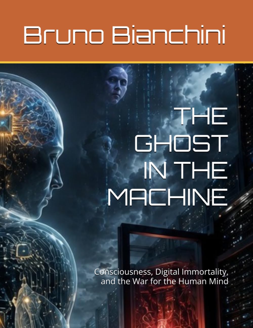 THE GHOST IN THE MACHINE: Consciousness, Digital Immortality, and the War for the Human Mind