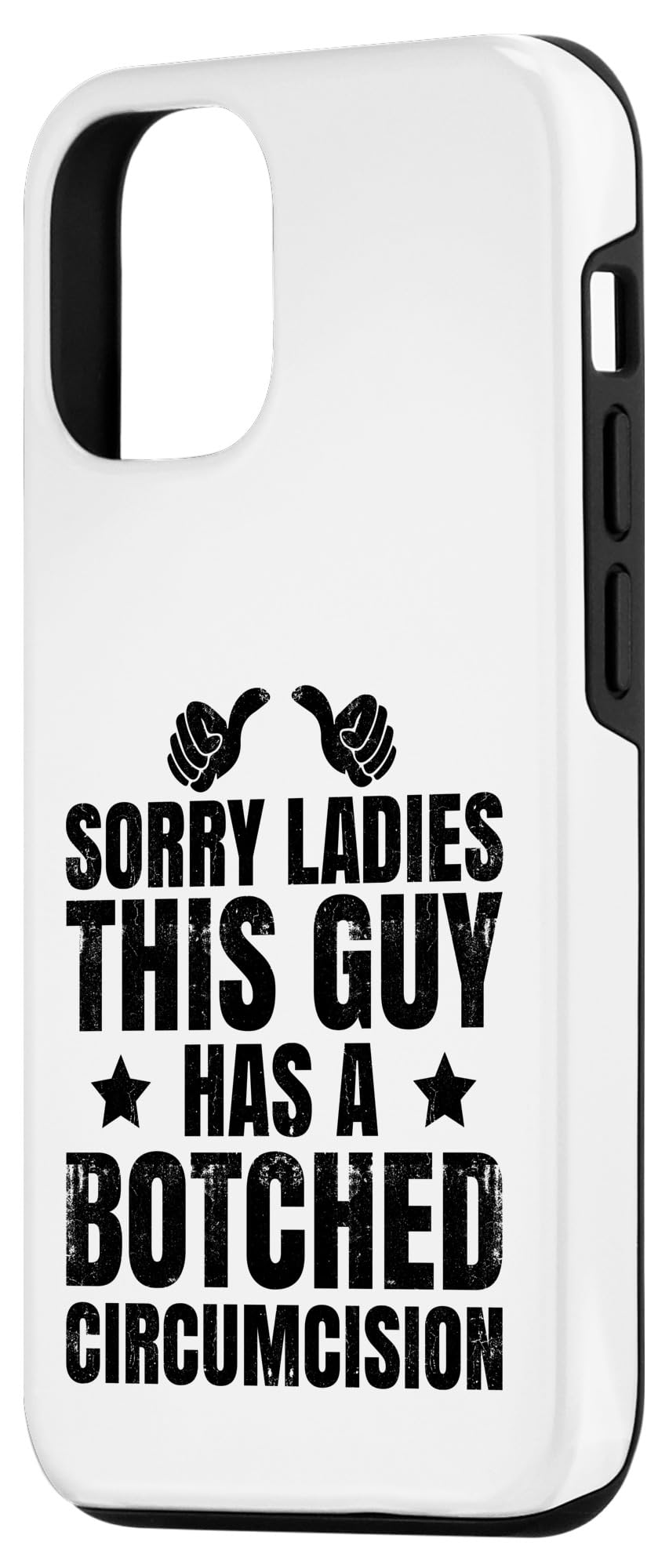 iPhone 13 Sorry Ladies This Guy Has A Botched Circumcision Funny Meme Case - Image 2