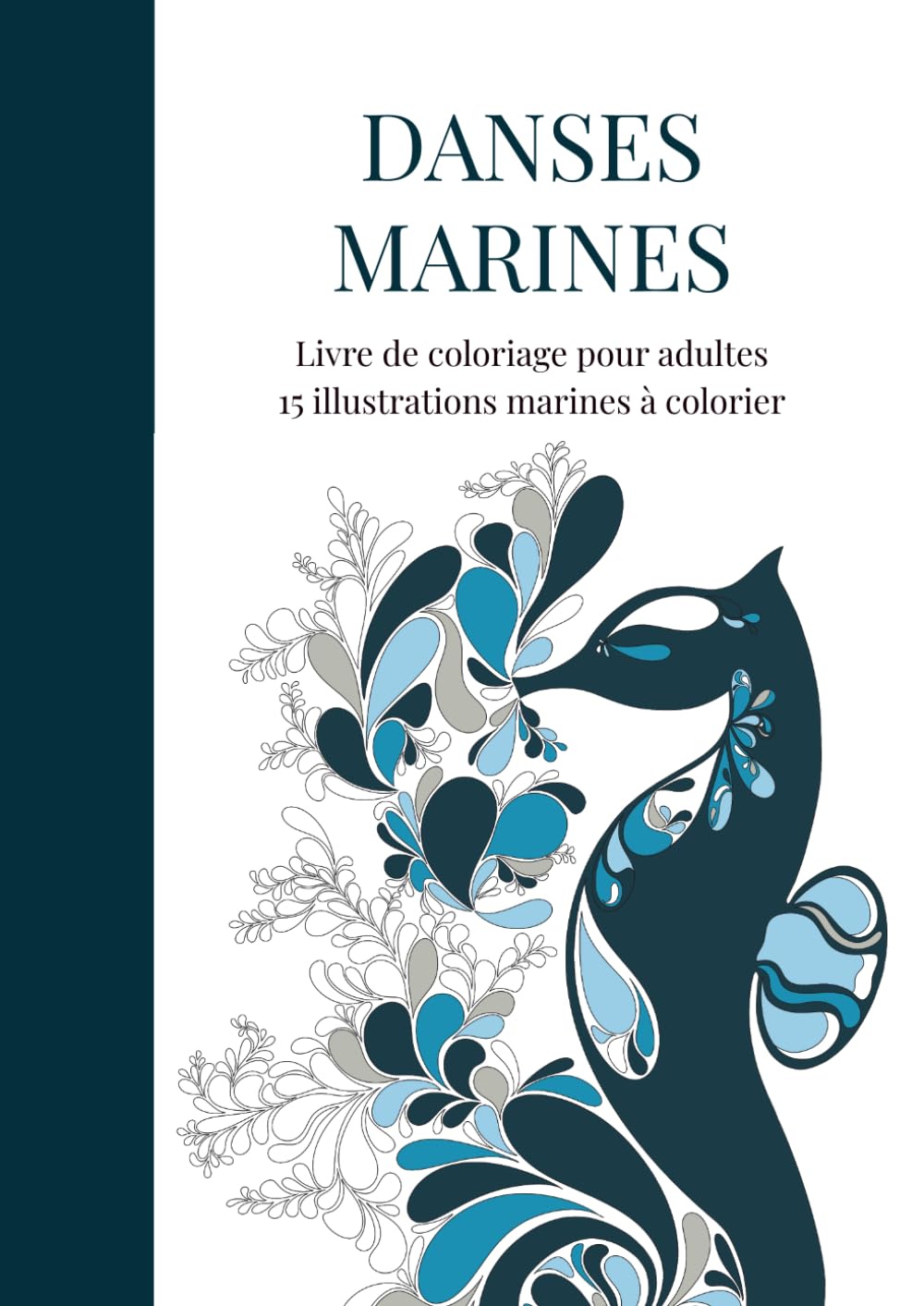 Danses marines: Livre de coloriage pour adultes – 15 illustrations marines pour se détendre et lâcher prise