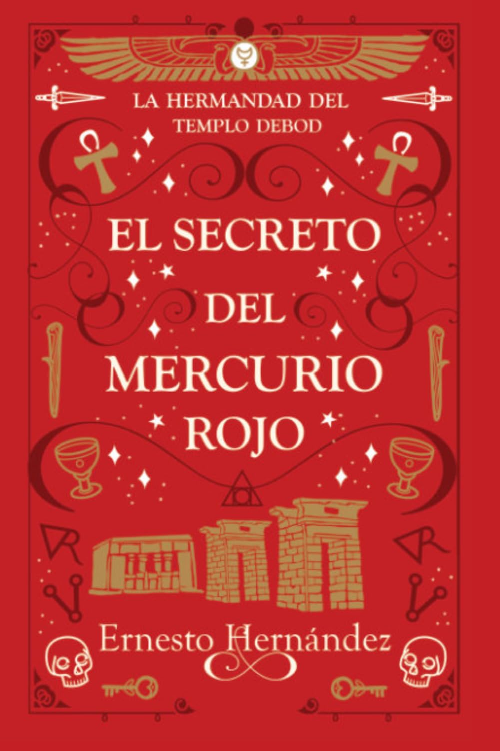 El secreto del Mercurio Rojo: La Hermandad del Templo Debod: Alquimia, sociedades secretas y conspiraciones que desafían la historia