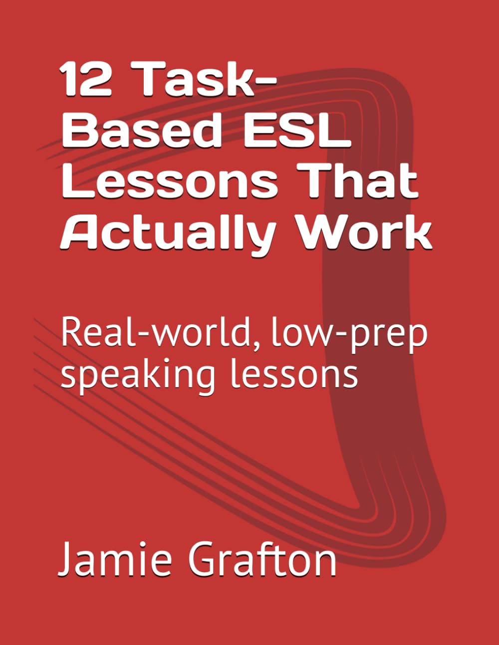 12 Task-Based ESL Lessons That Actually Work: Real-world, low-prep speaking lessons