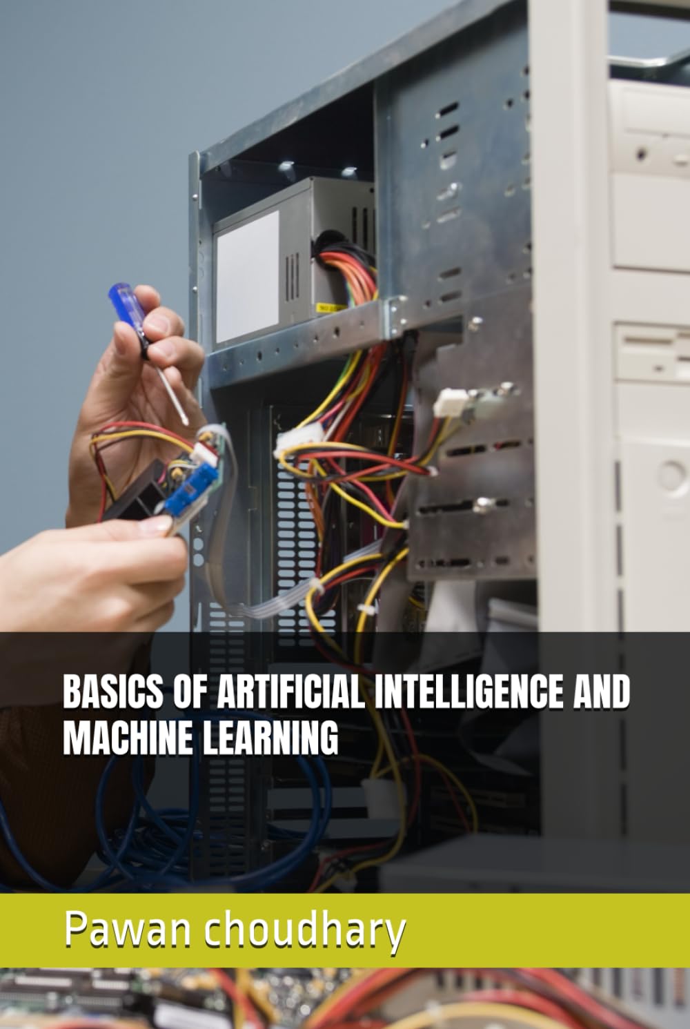 BASICS OF ARTIFICIAL INTELLIGENCE AND MACHINE LEARNING
