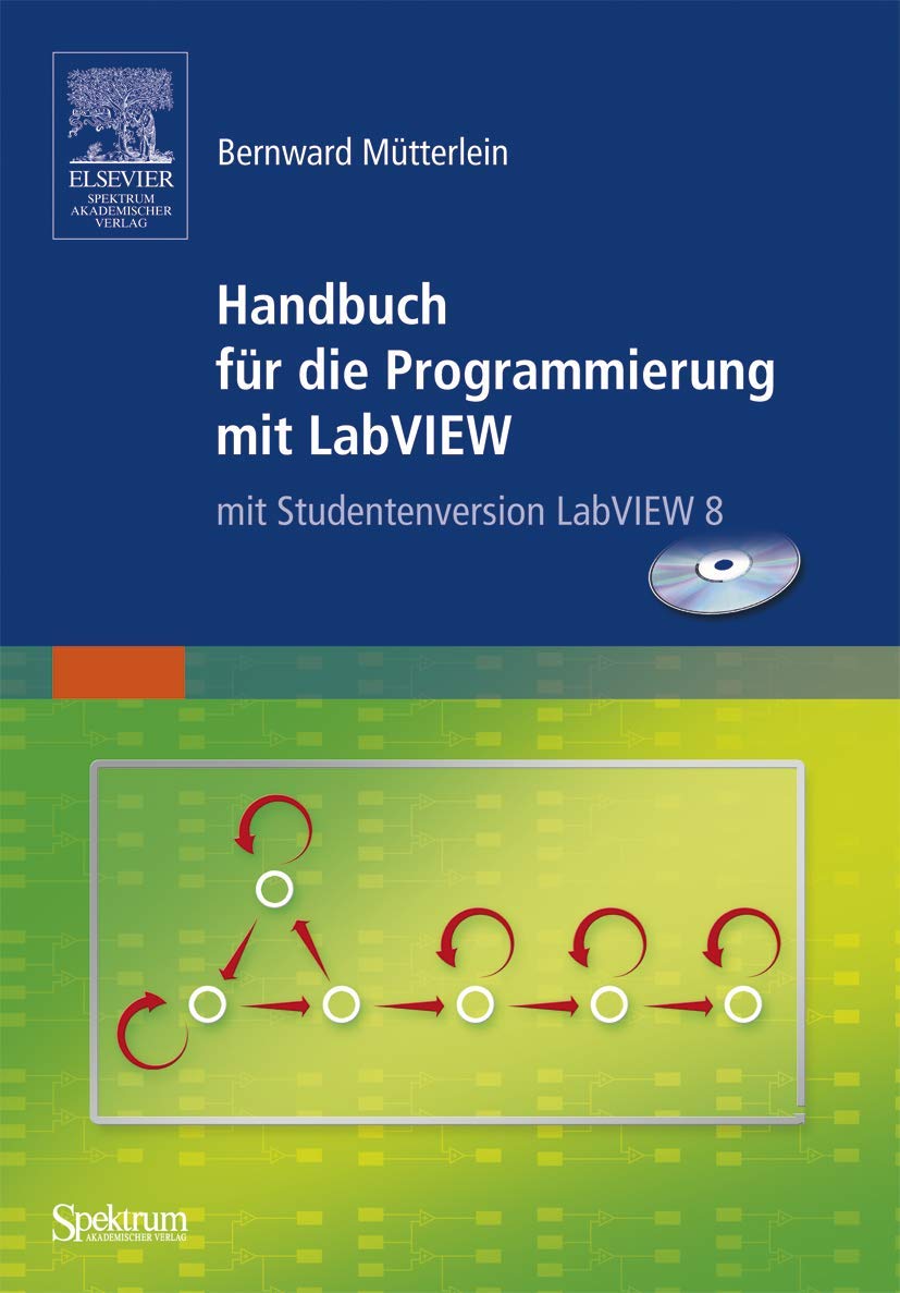 Handbuch für die Programmierung mit LabVIEW: mit Studentenversion LabVIEW 2009: Mit Studentenversion LabVIEW 8