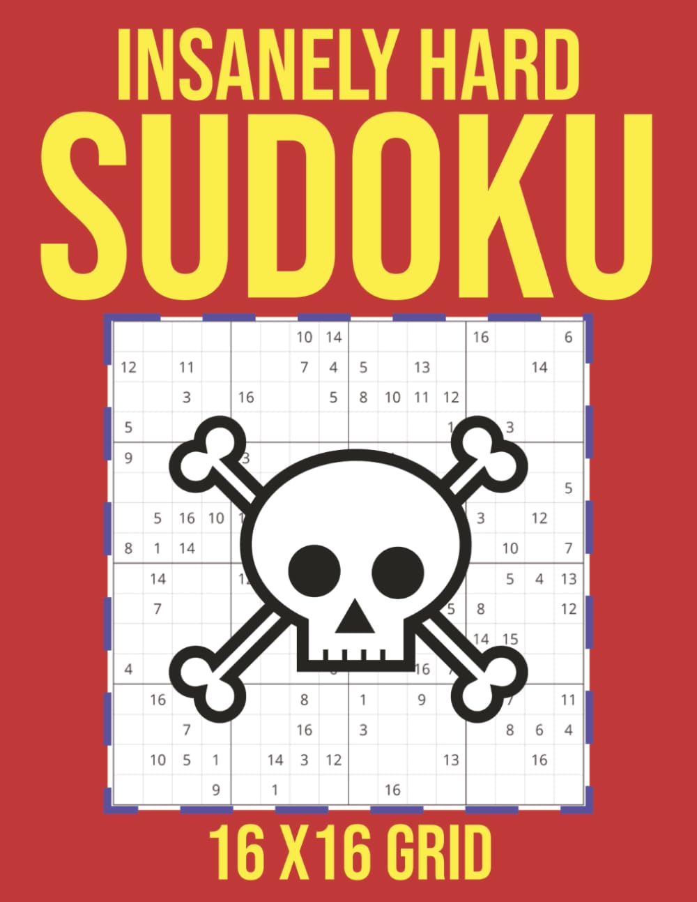 INSANELY HARD SUDOKU | 100 SUDOKU PUZZLE & Solutions | 16 X 16 GRID | The Perfect Gift for Puzzle Lovers (INSANELY HARD PUZZLES)