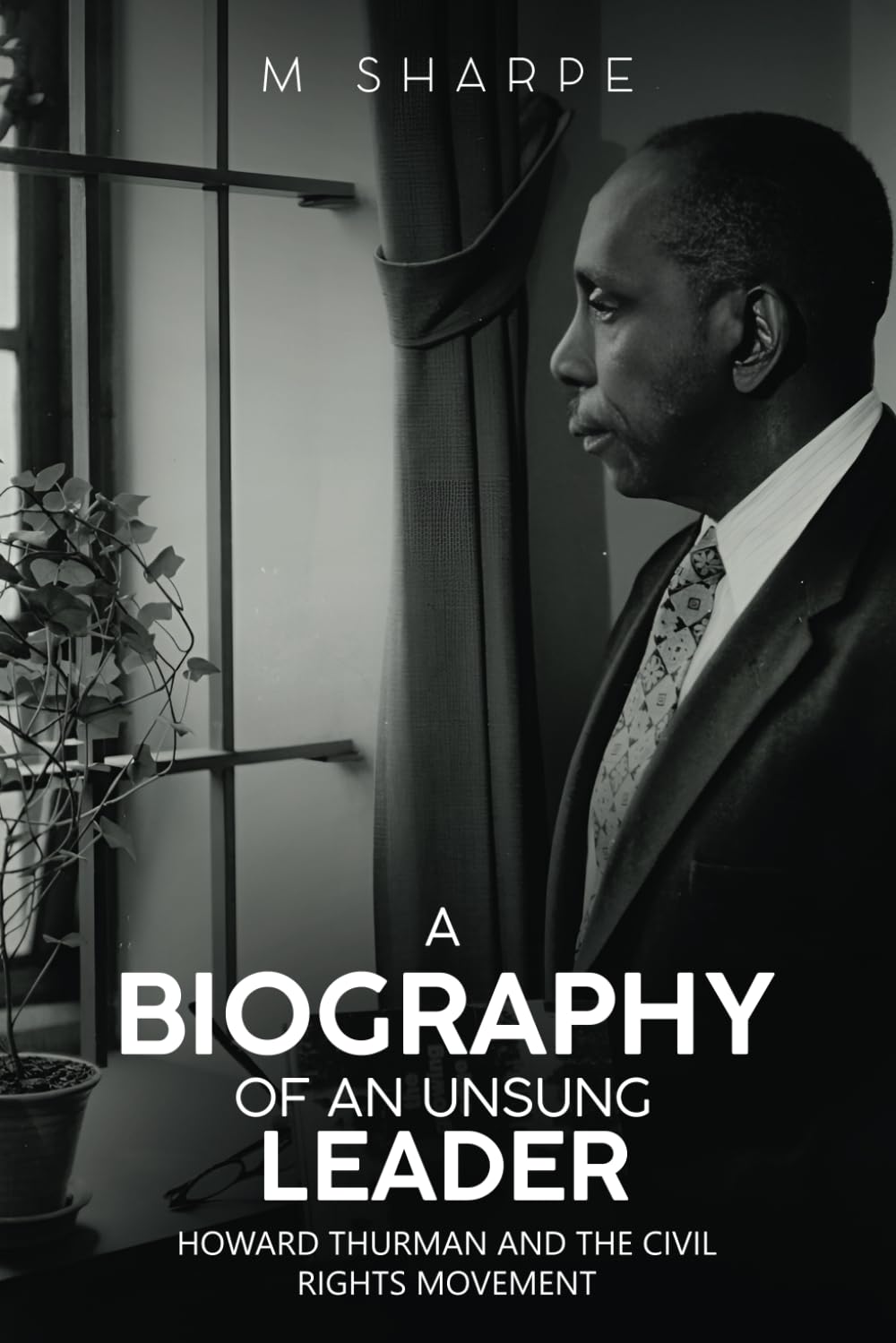 A Biography of an Unsung Leader: Howard Thurman and the Civil Rights Movement