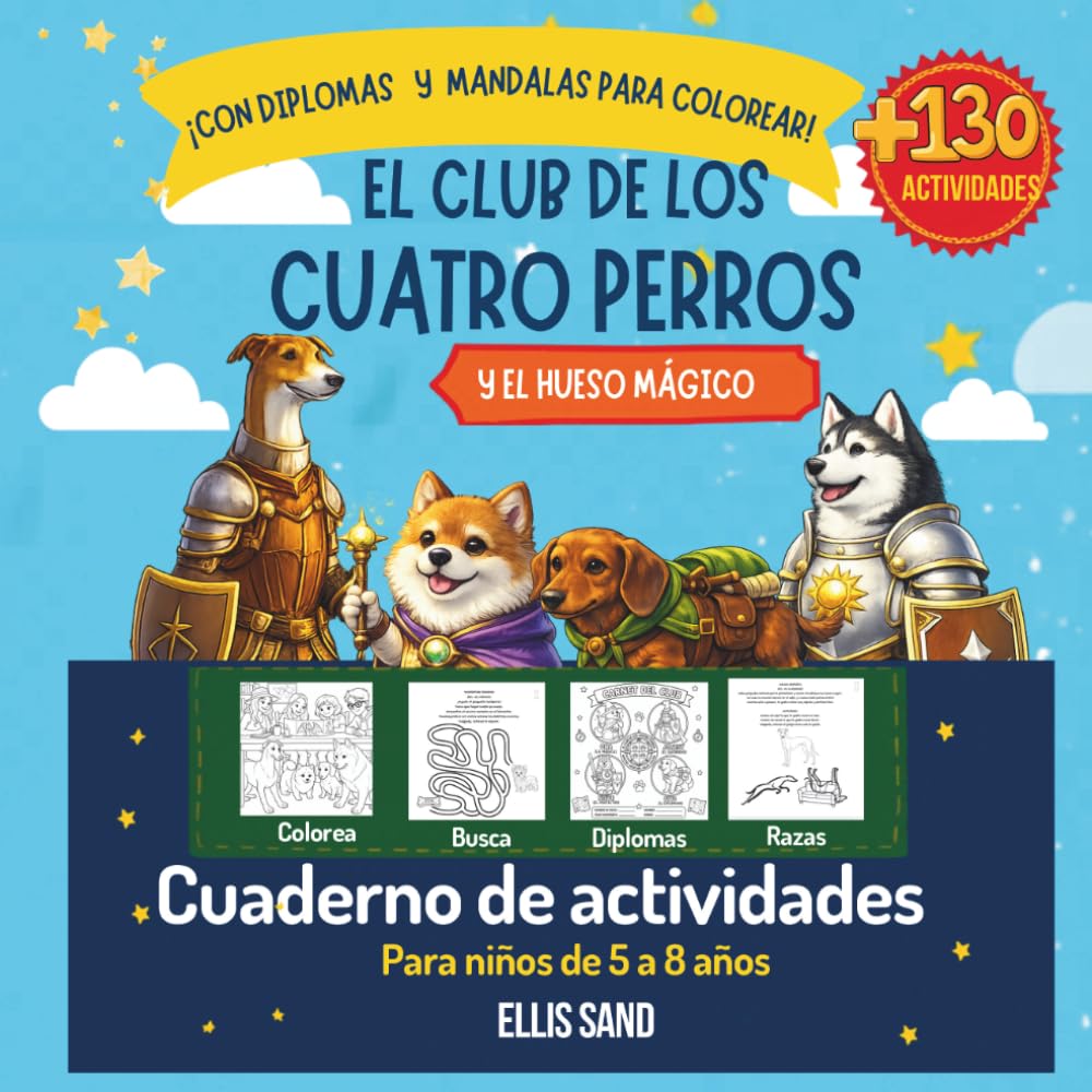 El Club de los Cuatro Perros y el Hueso Mágico: Cuaderno de actividades para niños de 5 a 8 años: +130 actividades para colorear con mandalas, ... sopas de letras, laberintos y mucho más