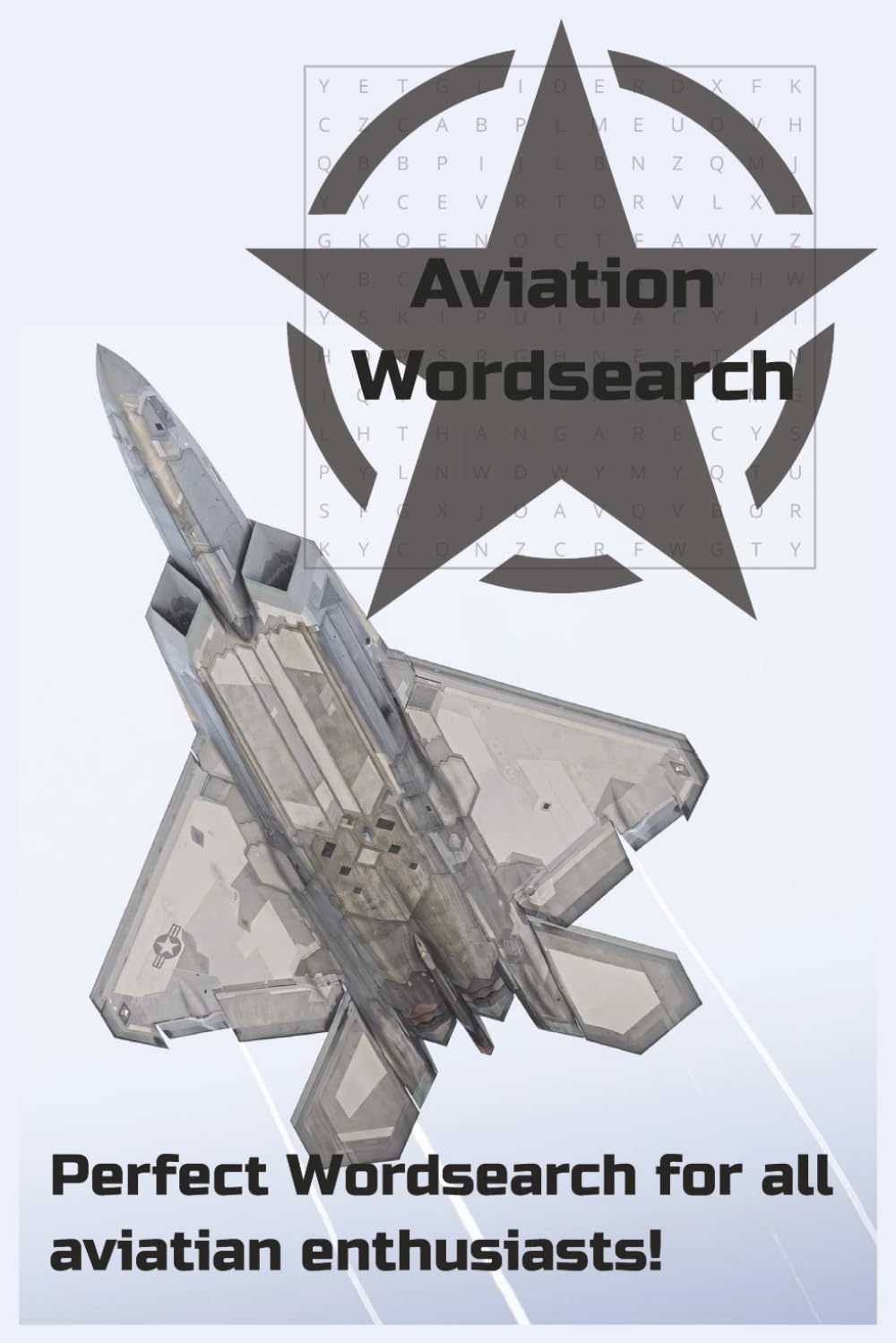 Aviation Word Search: Word Searches with Easy to Read Print about Aviation, Aircrafts and more | 6x9 inches, 114 pages | 50+ Puzzles … Gift for ... facts about the top ten fighter jets!