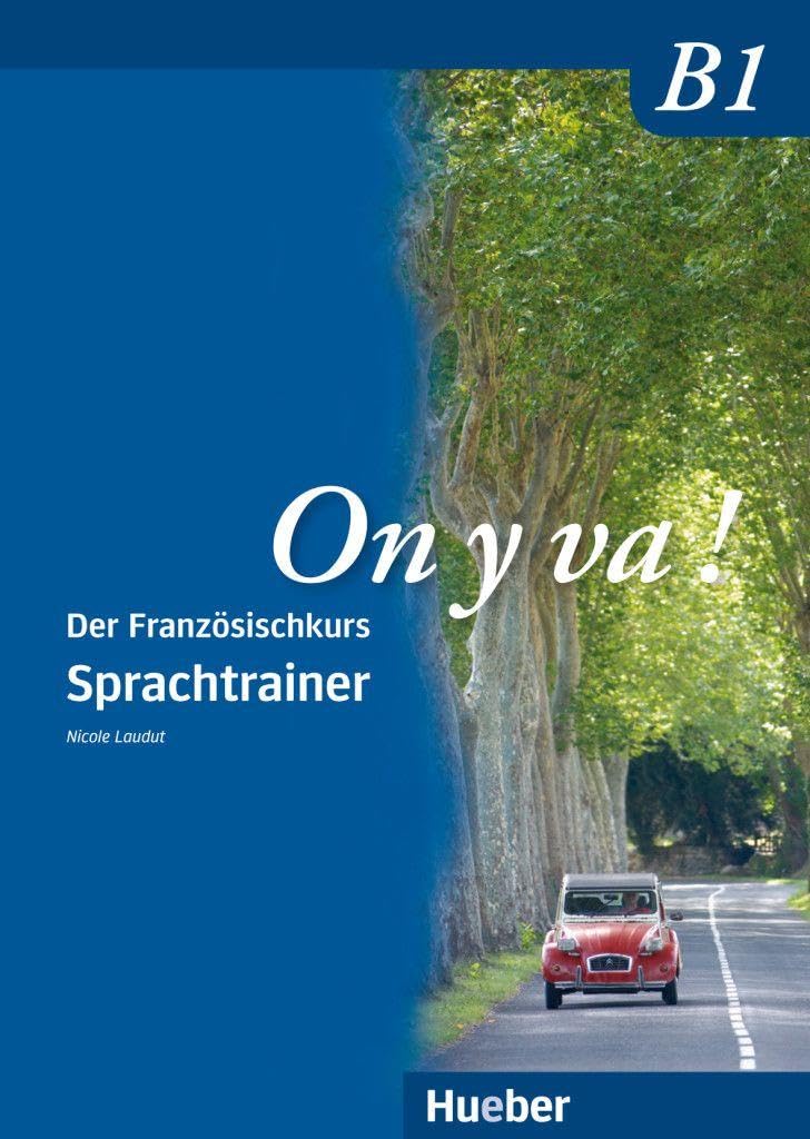 On y va ! B1: Der Französischkurs / Sprachtrainer (On y va ! Aktualisierte Ausgabe)