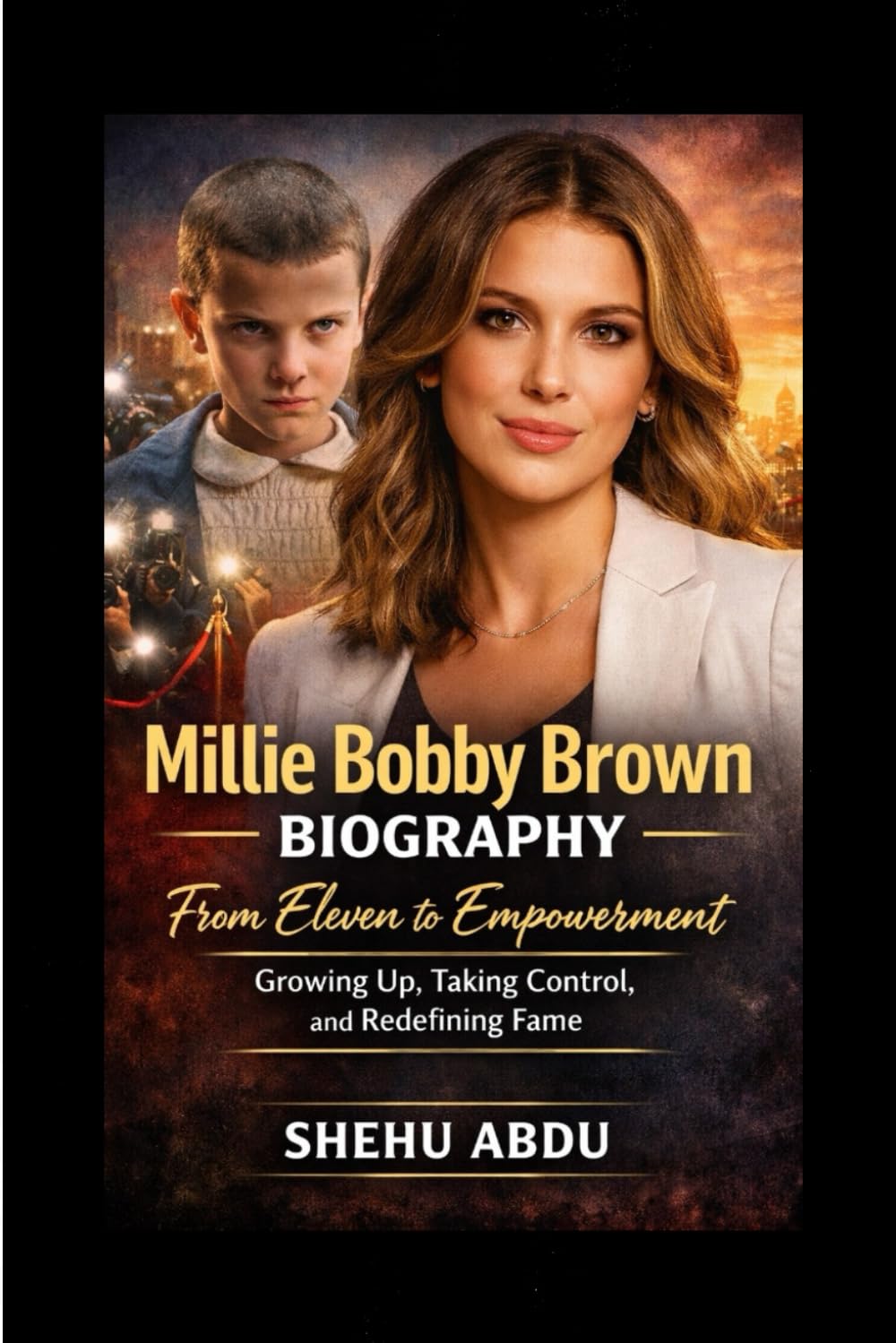 Millie Bobby Brown Biography: From Eleven to Empowerment Growing Up, Taking Control, and Redefining Fame