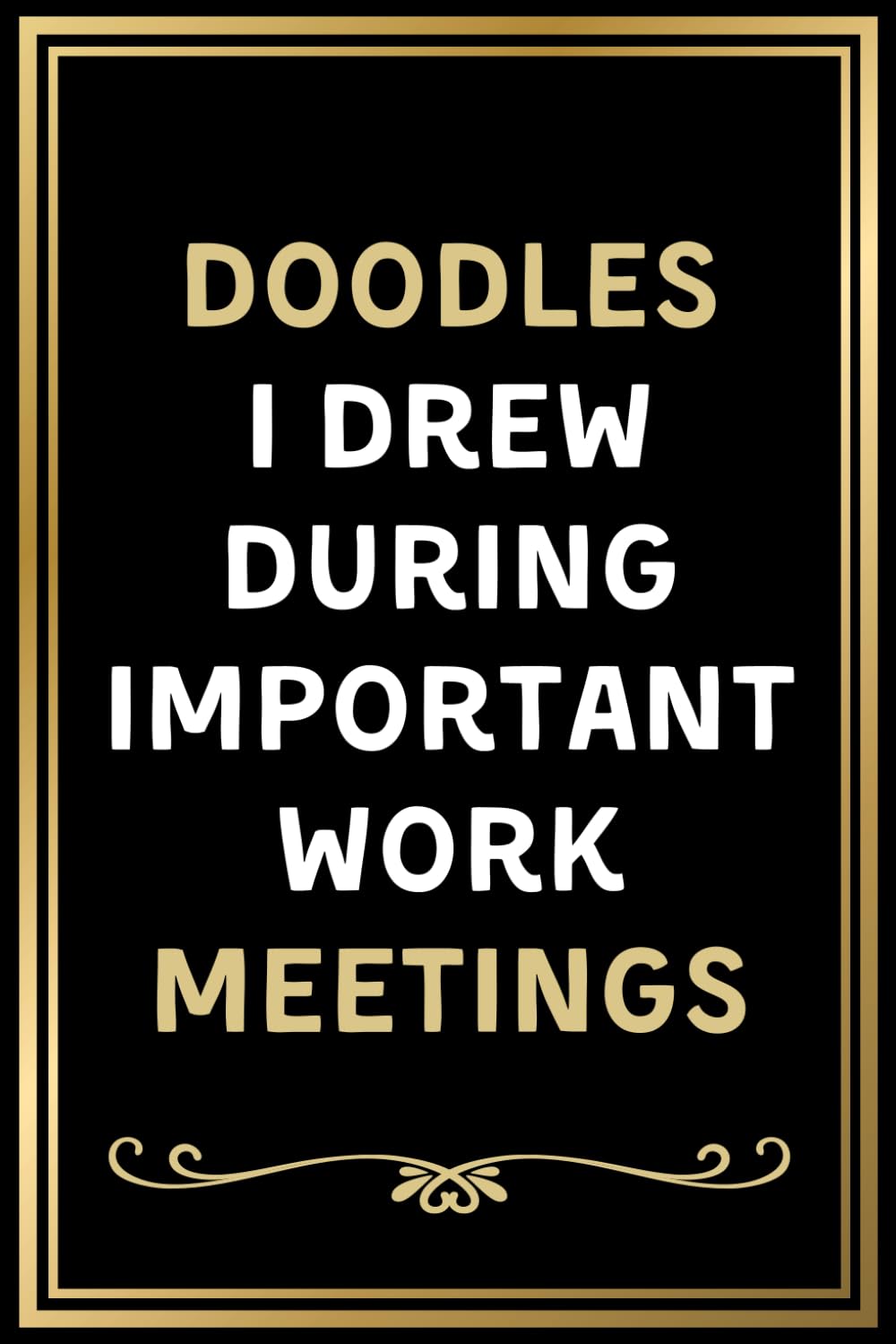Stocking Stuffers for Adults: Doodles I Drew During Important Work Meetings - Funny Gag Gifts for Coworkers, Employees, Boss and Managers - Perfect for Men and Women
