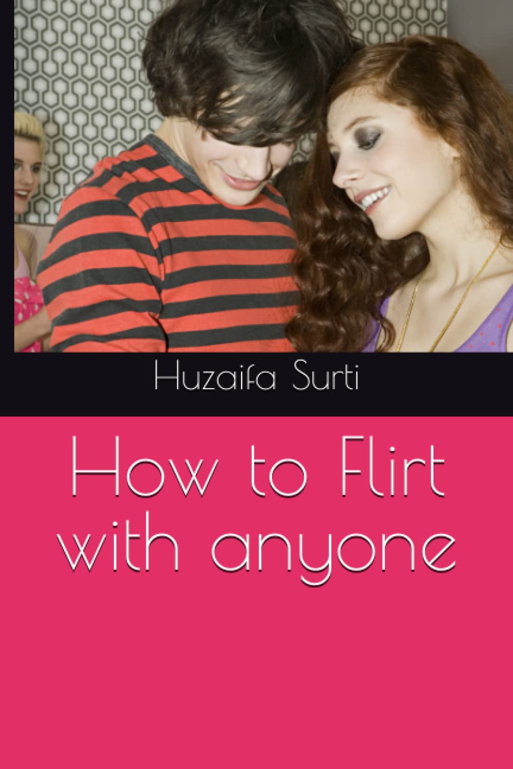 How to Flirt with anyone