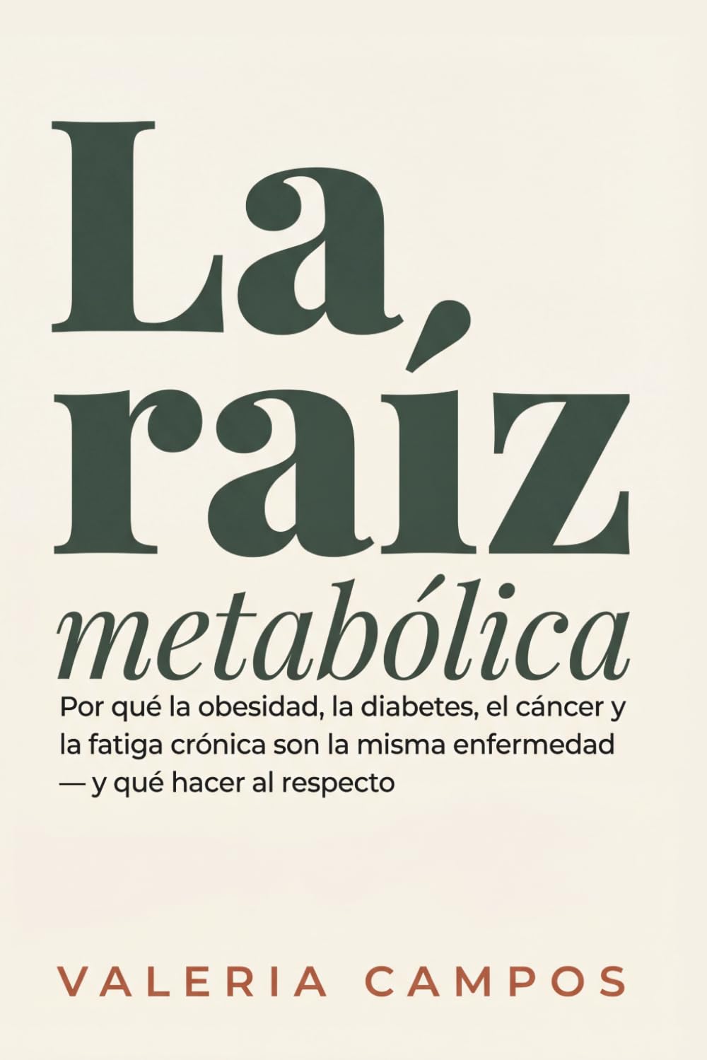 La raíz metabólica: Por qué la obesidad, la diabetes, el cáncer y la fatiga crónica son la misma enfermedad — y qué hacer al respecto