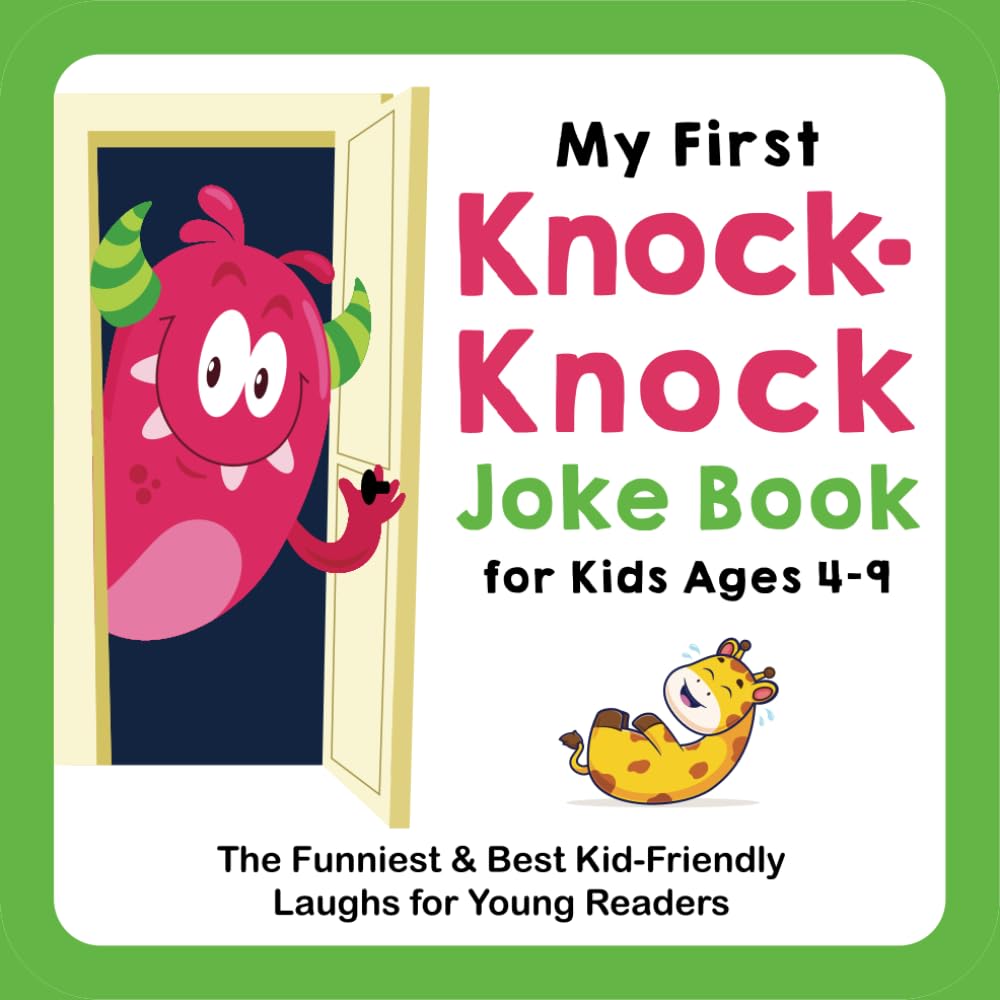 My First Knock-Knock Joke Book for Kids Ages 4-9: The Funniest & Best Kid-Friendly Laughs for Young Readers (My First Joke Book Series)