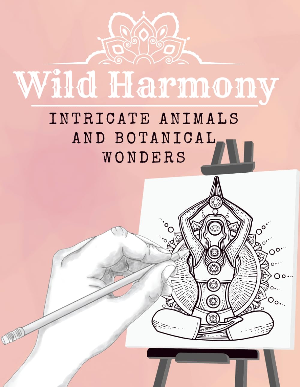 Wild Harmony: An Adult Coloring Book: Intricate Animals and Botanical Wonders for Relaxation, Stress Relief, and Mindfulness (Calm Lines Coloring Series)