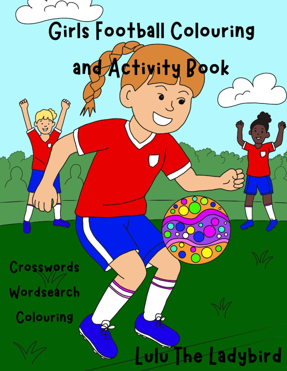 Girls Football Soccer Activity and Colouring Book: 30+ Pages of Football Fun, Colouring, and Challenges for Future Champions