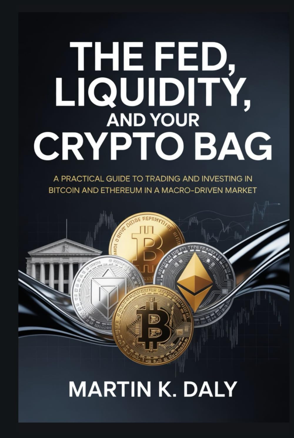 The Fed, Liquidity, and Your Crypto Bag: A Practical Guide to Trading and Investing in Bitcoin and Ethereum in a Macro-Driven Market