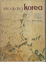 Introducing Korea: Historical Legacy, Acts of Creation, Way of Life, Food and Ga B000OFQFKU Book Cover
