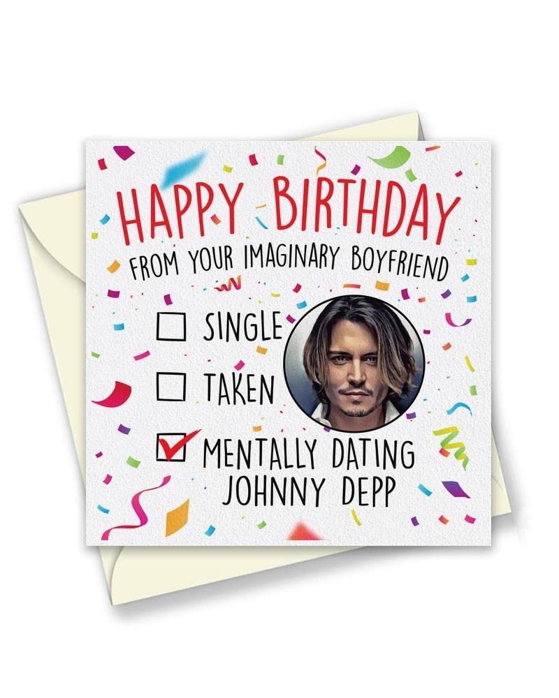 Single, Taken, Mentally Dating Johnny Depp Birthday Day Card - Funny Birthday Card Secret Celebrity Crush - 150mm Square Size Blank Inside - Eco Greetings Cards Made in The UK - T2249