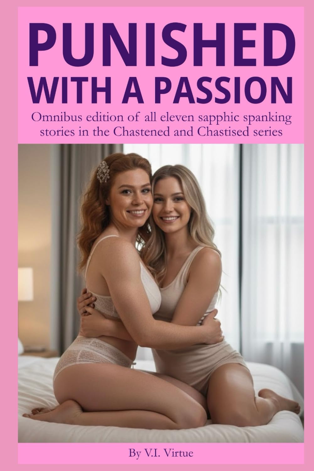 Punished With a Passion: Omnibus edition of all eleven sapphic spanking stories in the Chastened and Chastised series (Chastised and Chastened: Tales of Lesbian Domination and Submission)