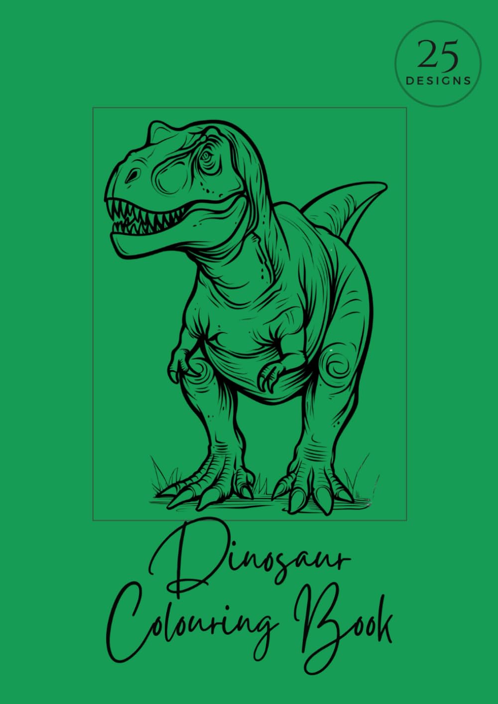 Dinosaur Colouring Book: For Kids, 25 designs, A4, single sided pages to prevent bleed-through (Dream Big Colouring Books)