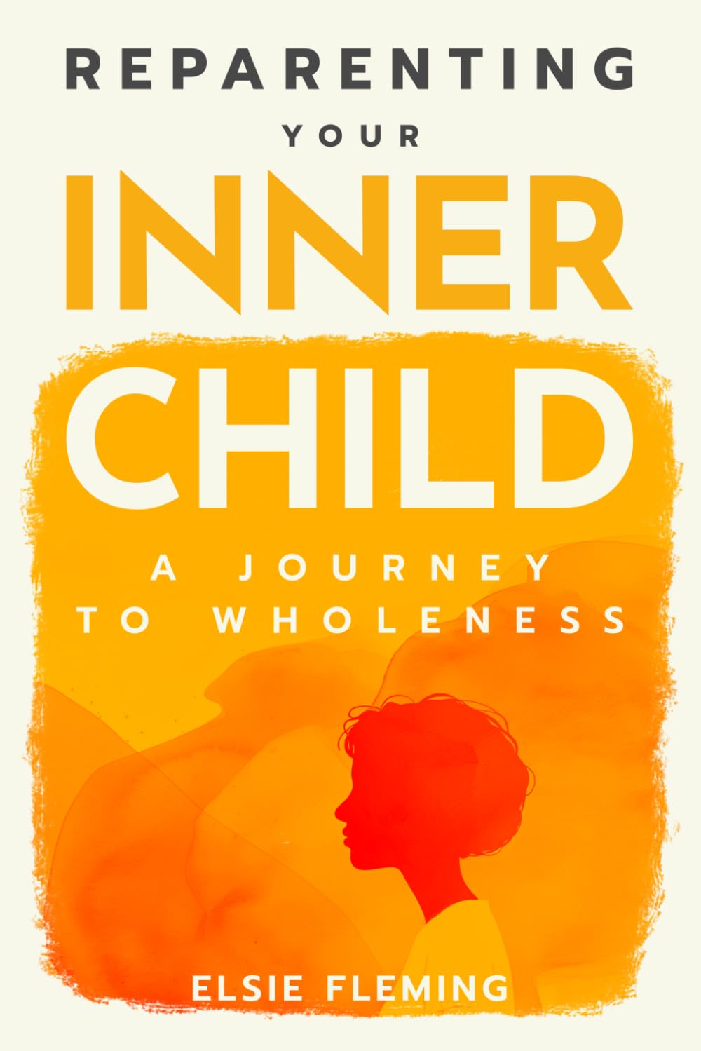 Reparenting Your Inner Child, A Journey to Wholeness: Map Your Trauma, Rediscover Your Authentic Self, Enhance Your Relationships, and Achieve Emotional Wellness for Lasting Inner Peace.
