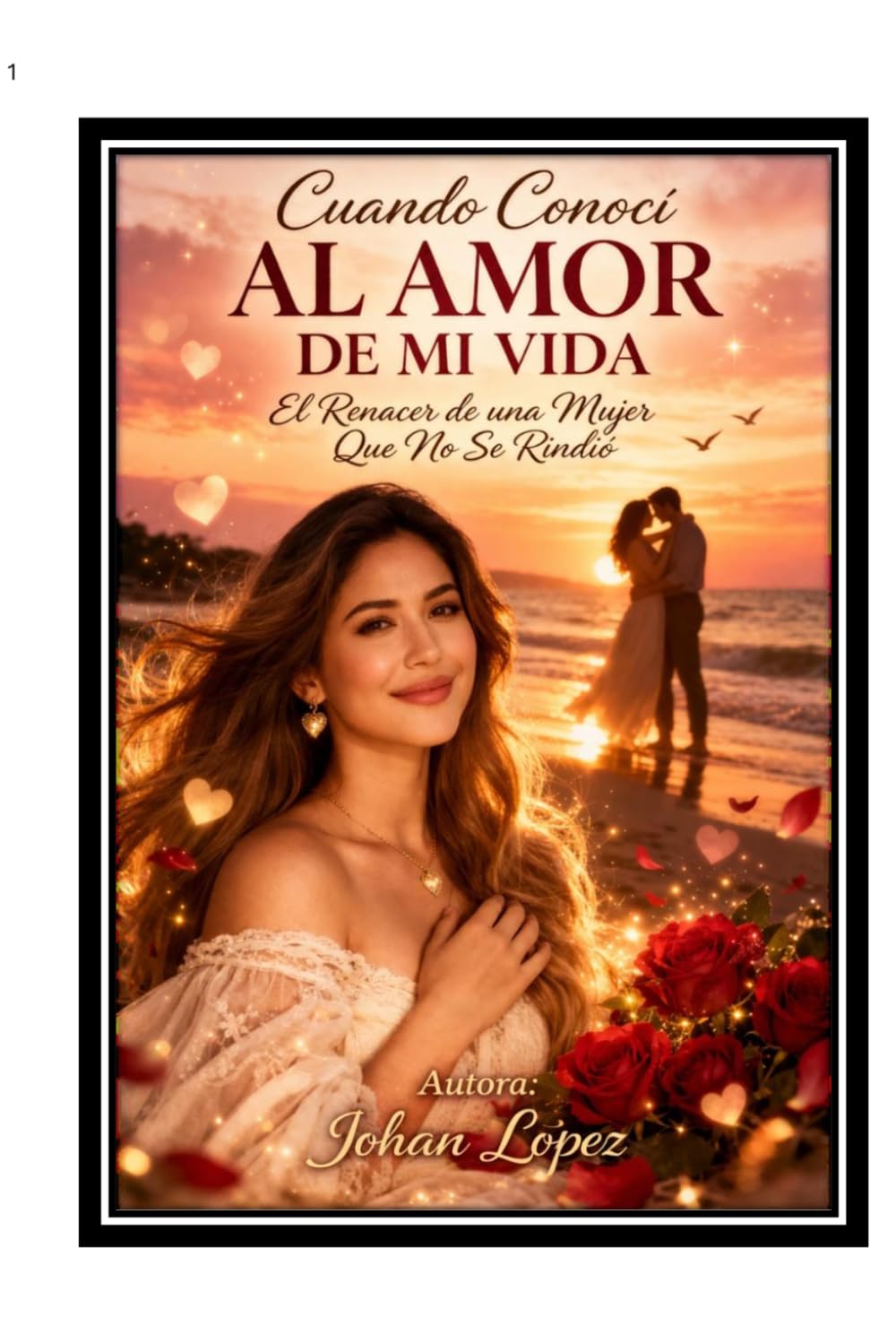 Cuando conocí al amor de mi vida. El Renacer de una mujer que no se rindió: Cuando Dios te levanta después del dolor y te enseña a amar de nuevo