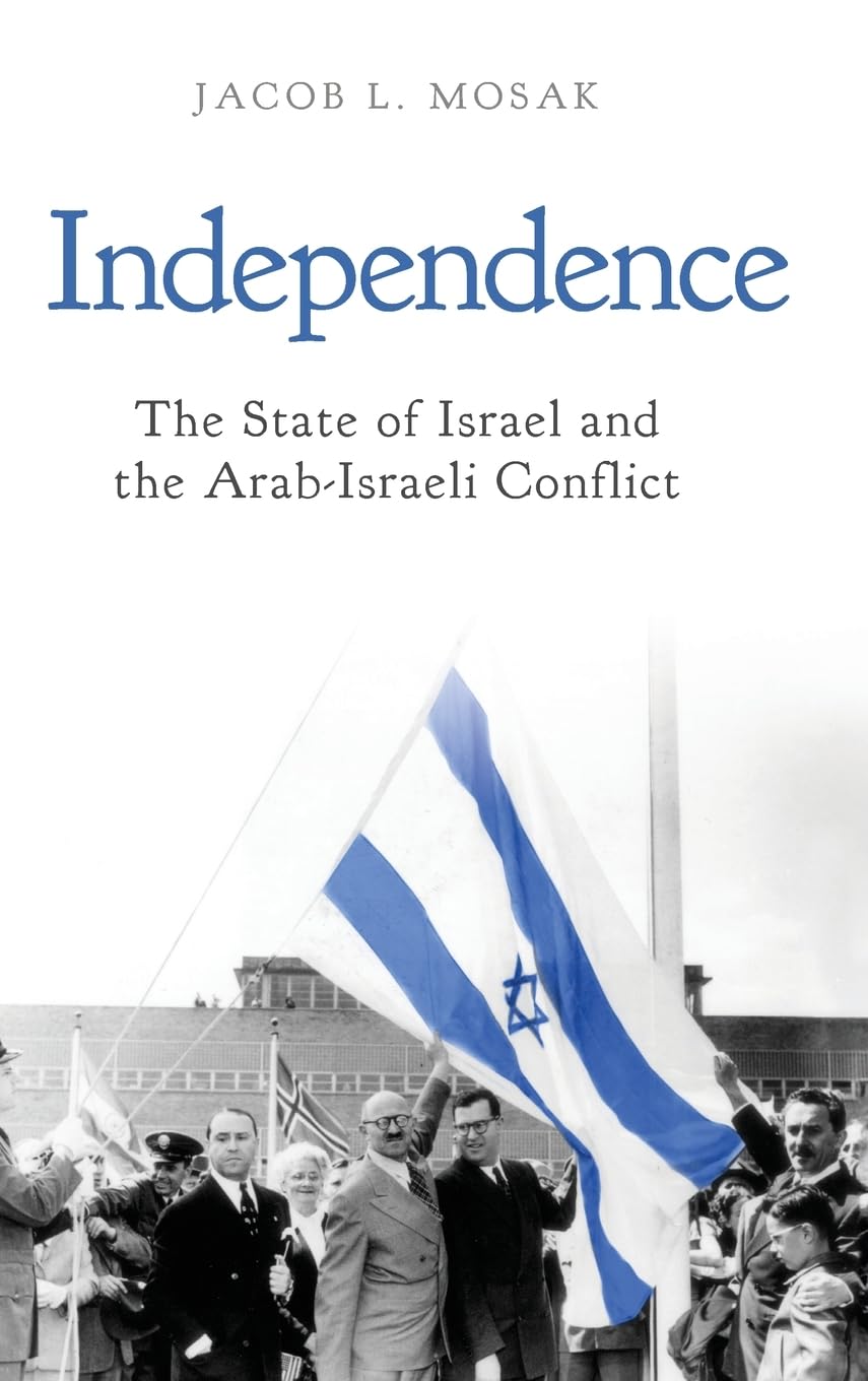 Independence: The State of Israel and the Arab-Israeli Conflict