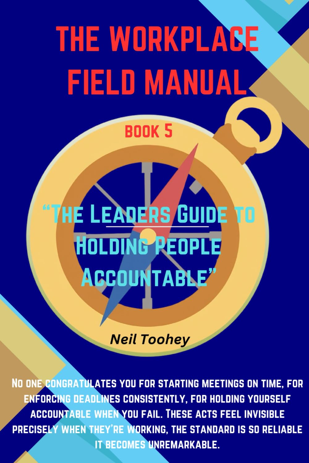The Workplace Field Manual: The Leaders Guide to Holding People Accountable