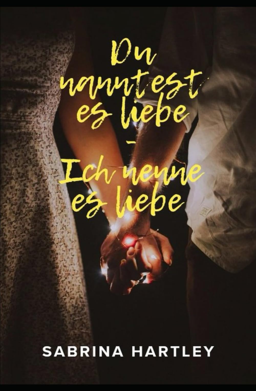 Du nanntest es Liebe - Ich nenne es Liebe