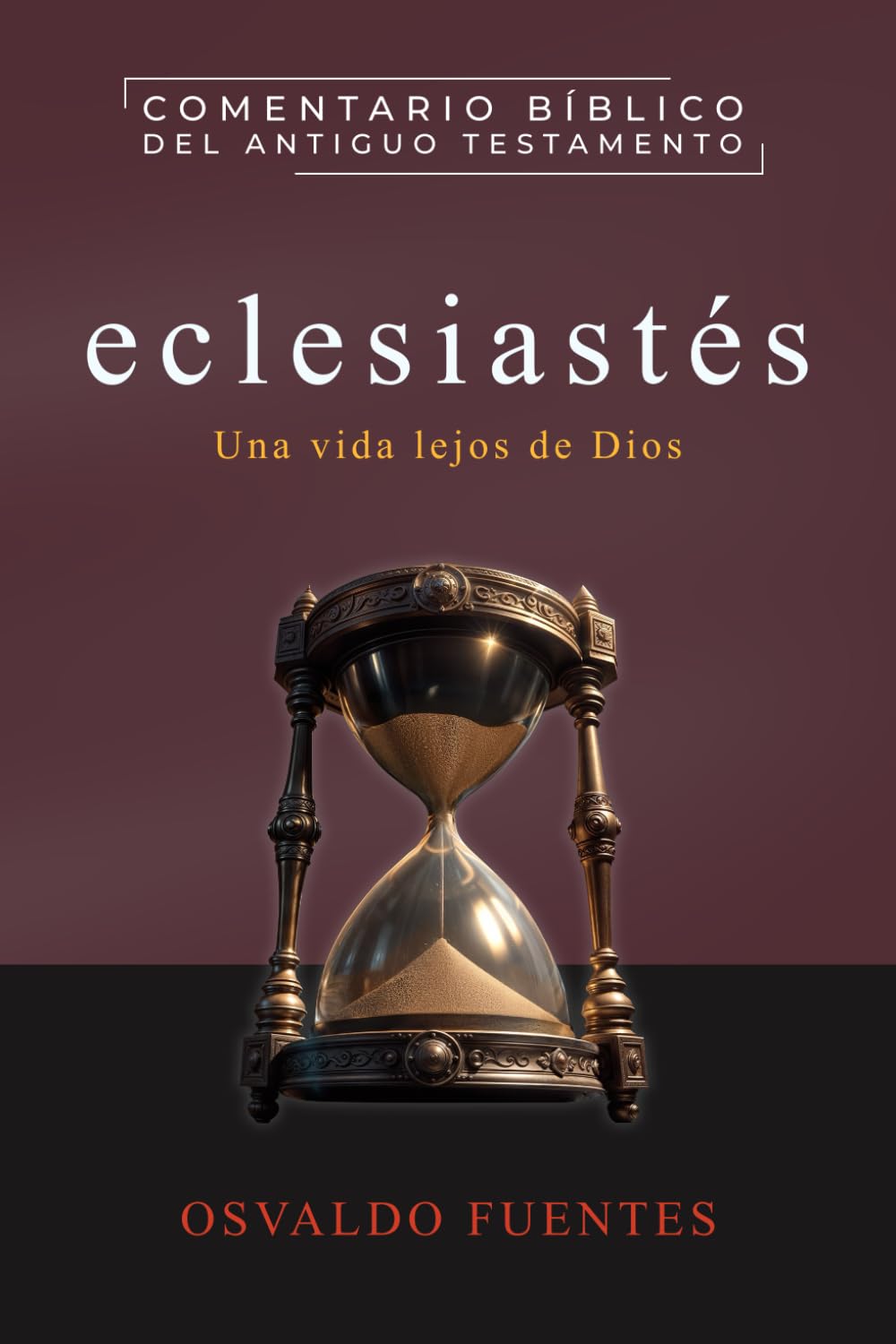 Eclesiastés: Una vida lejos de Dios (Comentario Bíblico del Nuevo Testamento) (Spanish Edition)