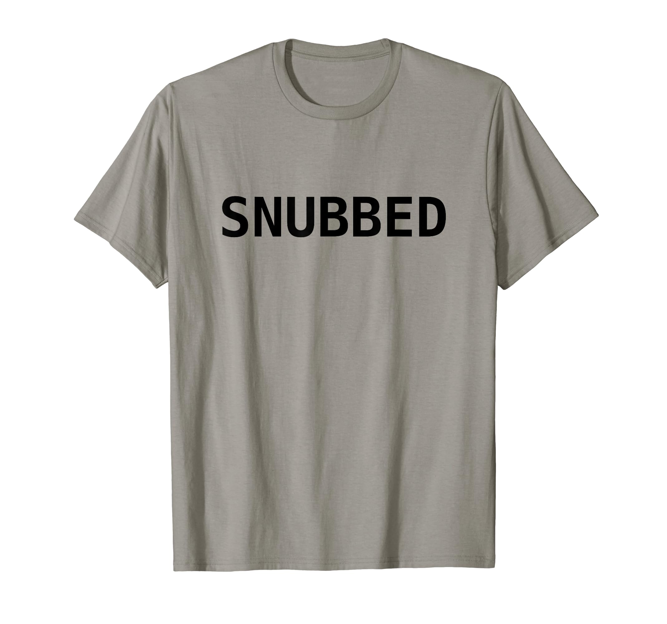 SNUBBED T-Shirt