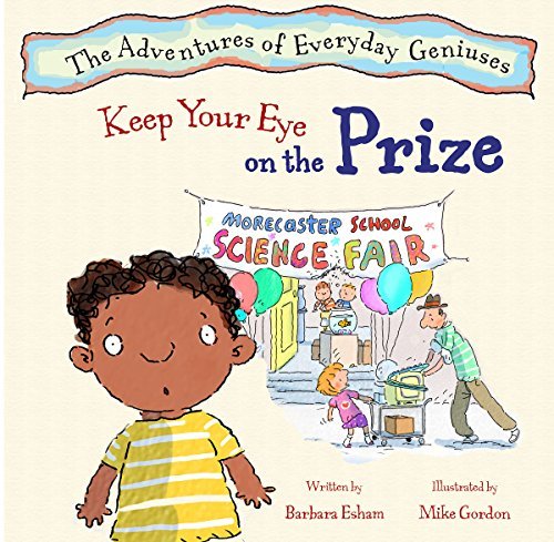 By Barbara Esham Keep Your Eye on the Prize (A Story About Motivation and True Reward) (Adventures of Everyday Genius (1st First Edition) [Paperback]