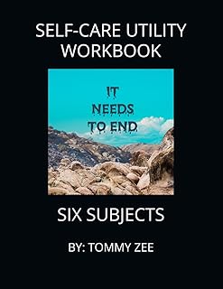 SELF-CARE UTILITY WORKBOOK: IT NEEDS TO END