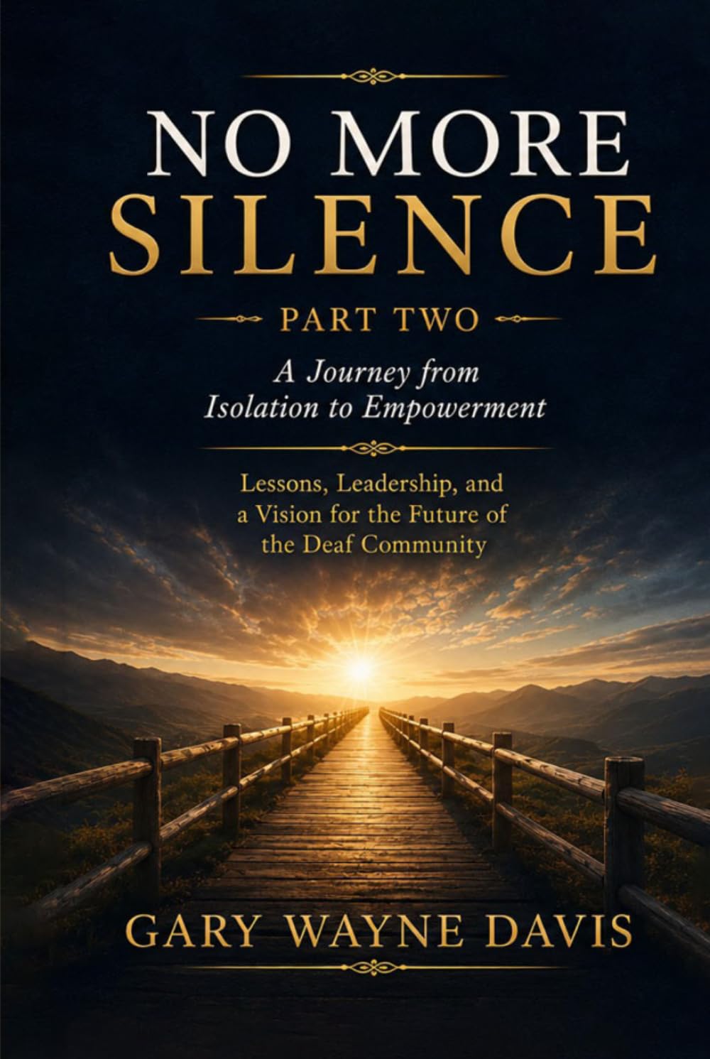 No More Silence: A Journey from Isolation to Empowerment: Lessons, Leadership, and a Vision for the Future of the Deaf Community | Part Two