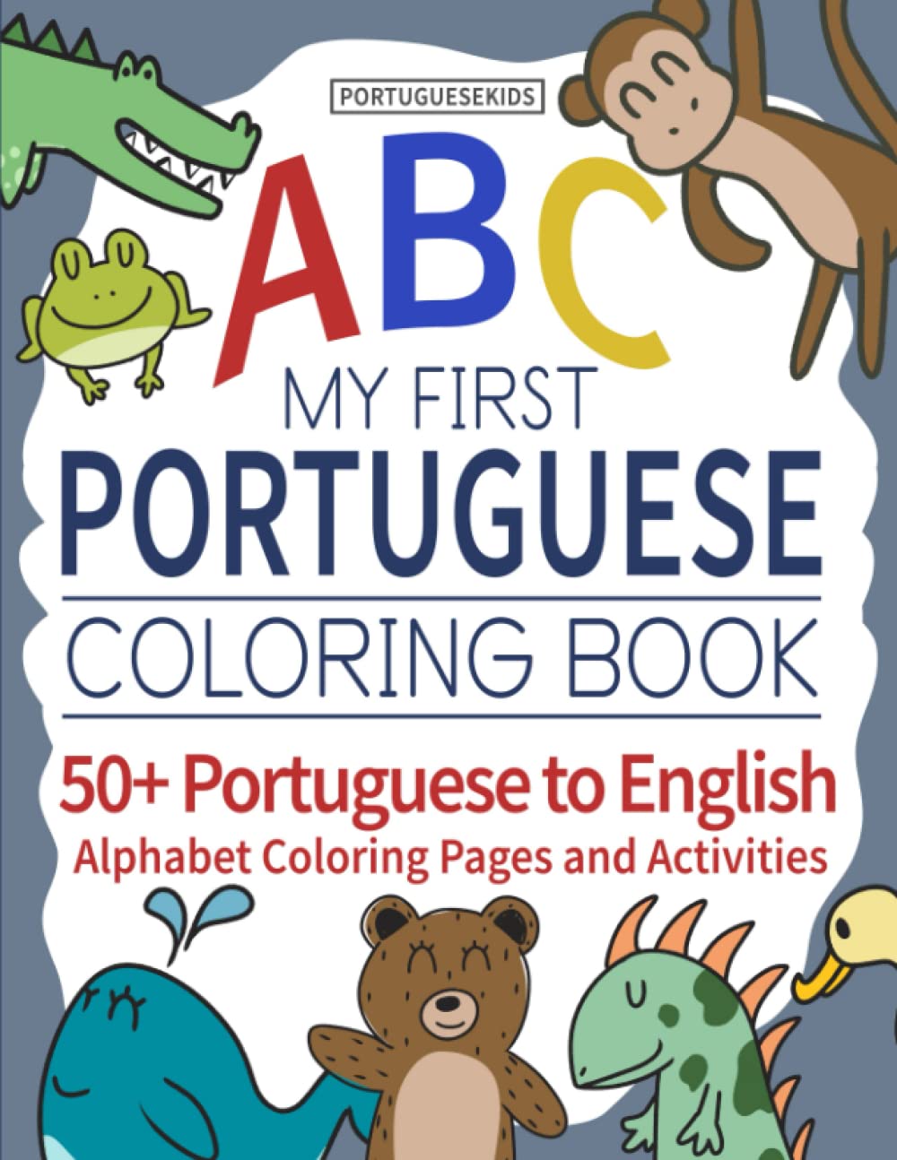 My First Portuguese Coloring Book 50+ Portuguese to English Alphabet