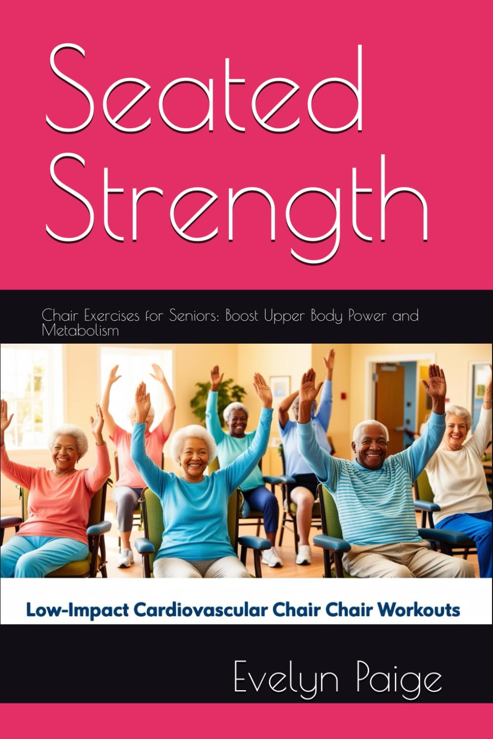 Seated Strength:: Chair Exercises for Seniors: Boost Upper Body Power and Metabolism