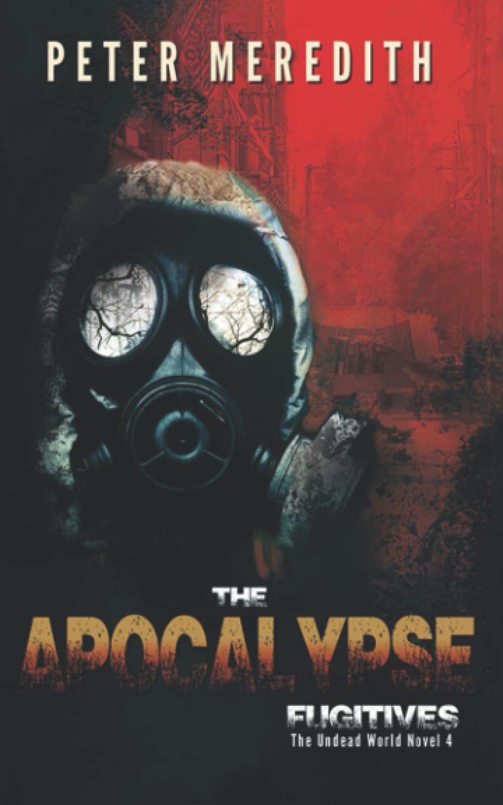 The Apocalypse Fugitives: The Undead World Novel 4
