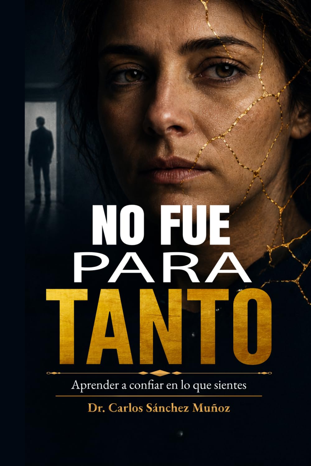 NO FUE PARA TANTO: Aprender a confiar en lo que sientes (Heridas que Aprendimos a Llamar Amor)