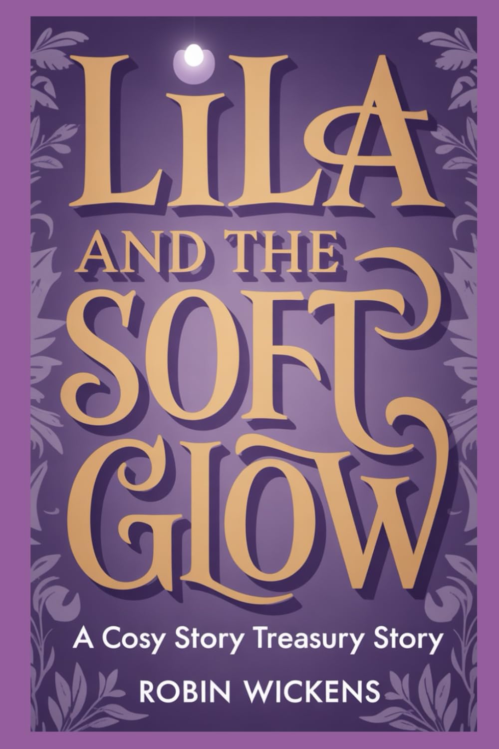 Lila and the Soft Glow: From The Cosy Story Treasury